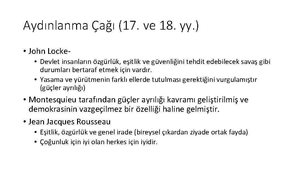 Aydınlanma Çağı (17. ve 18. yy. ) • John Locke • Devlet insanların özgürlük,