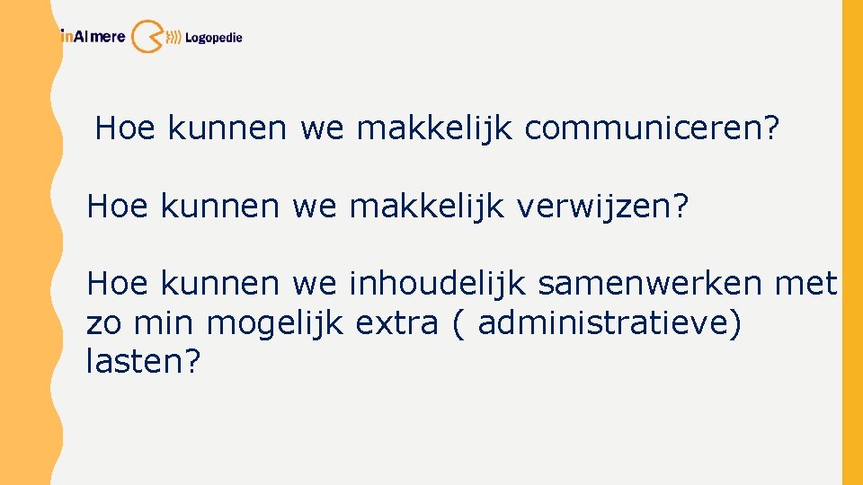 Hoe kunnen we makkelijk communiceren? Hoe kunnen we makkelijk verwijzen? Hoe kunnen we inhoudelijk