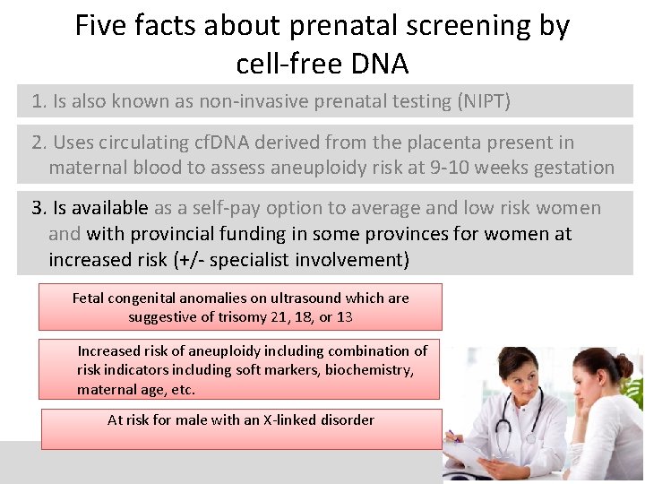 Five facts about prenatal screening by cell-free DNA 1. Is also known as non-invasive