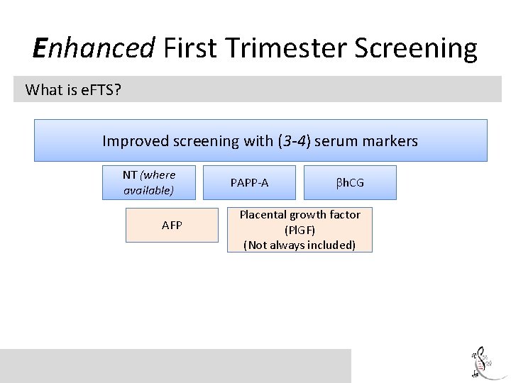 Enhanced First Trimester Screening What is e. FTS? Improved screening with (3 -4) serum