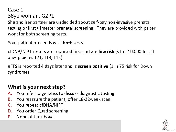 Case 1 38 yo woman, G 2 P 1 She and her partner are