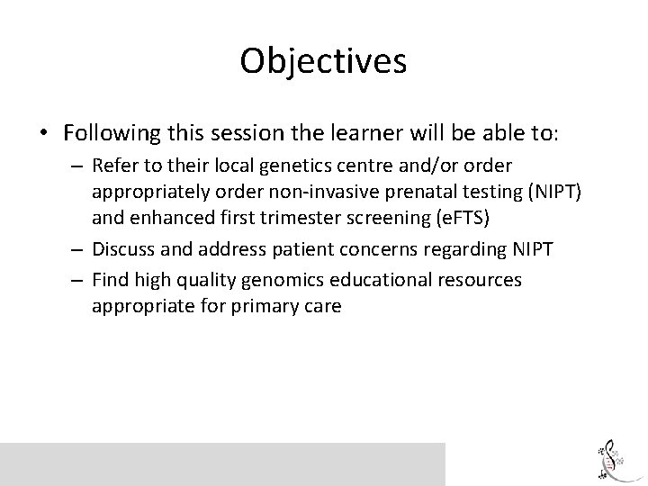 Objectives • Following this session the learner will be able to: – Refer to