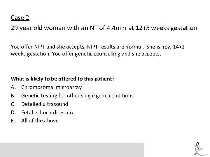 Case 2 29 year old woman with an NT of 4. 4 mm at