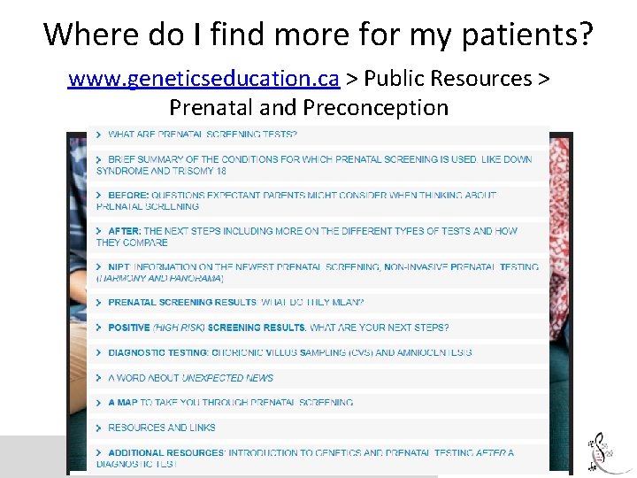 Where do I find more for my patients? www. geneticseducation. ca > Public Resources