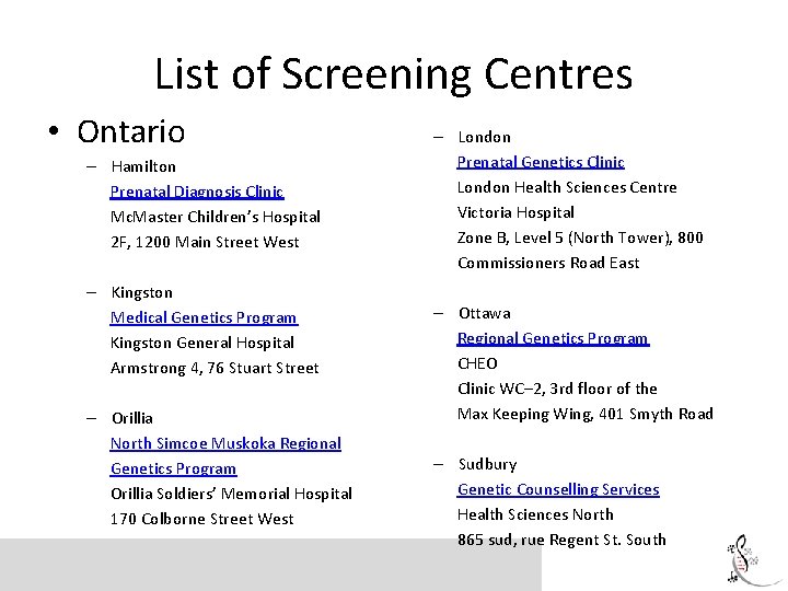 List of Screening Centres • Ontario – Hamilton Prenatal Diagnosis Clinic Mc. Master Children’s