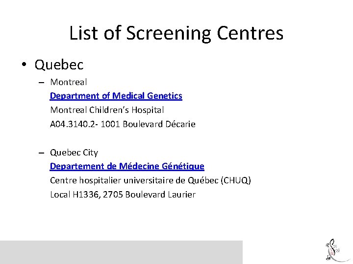List of Screening Centres • Quebec – Montreal Department of Medical Genetics Montreal Children’s