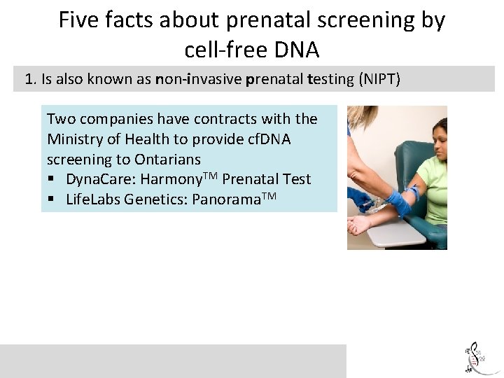 Five facts about prenatal screening by cell-free DNA 1. Is also known as non-invasive