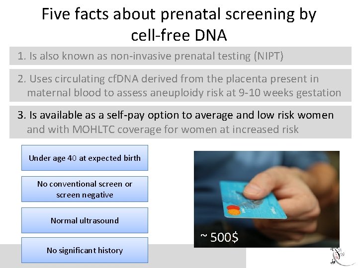 Five facts about prenatal screening by cell-free DNA 1. Is also known as non-invasive