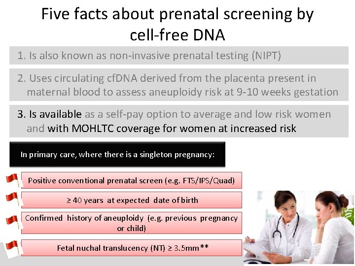 Five facts about prenatal screening by cell-free DNA 1. Is also known as non-invasive