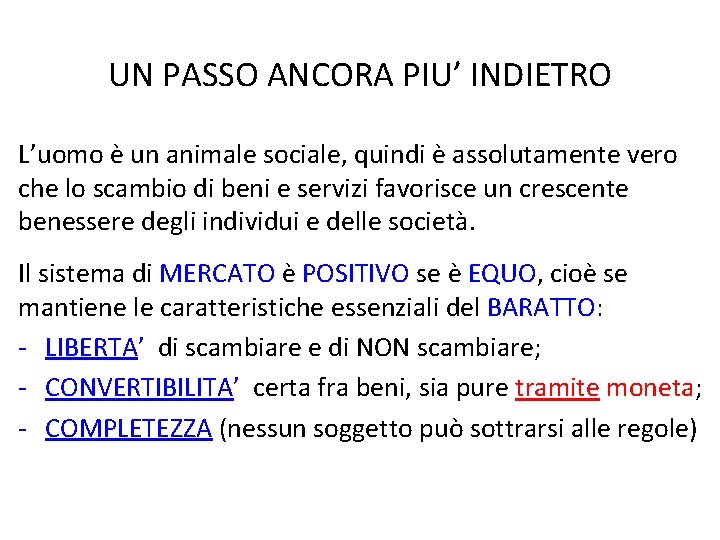 UN PASSO ANCORA PIU’ INDIETRO L’uomo è un animale sociale, quindi è assolutamente vero