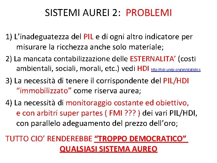 SISTEMI AUREI 2: PROBLEMI 1) L’inadeguatezza del PIL e di ogni altro indicatore per