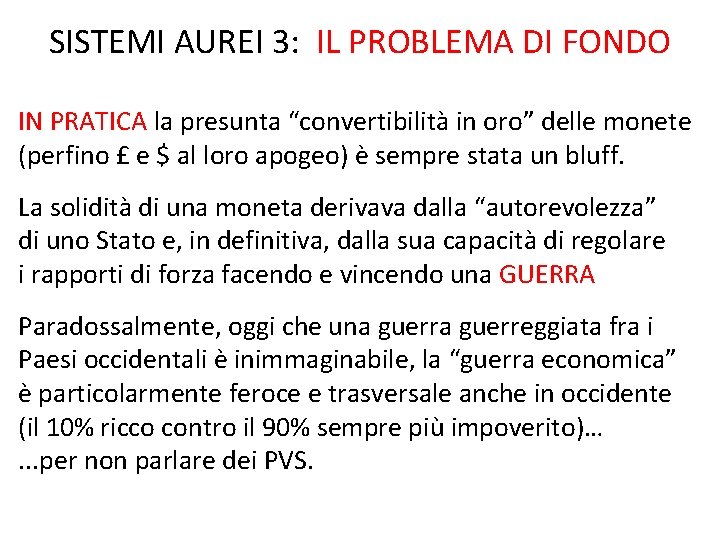 SISTEMI AUREI 3: IL PROBLEMA DI FONDO IN PRATICA la presunta “convertibilità in oro”