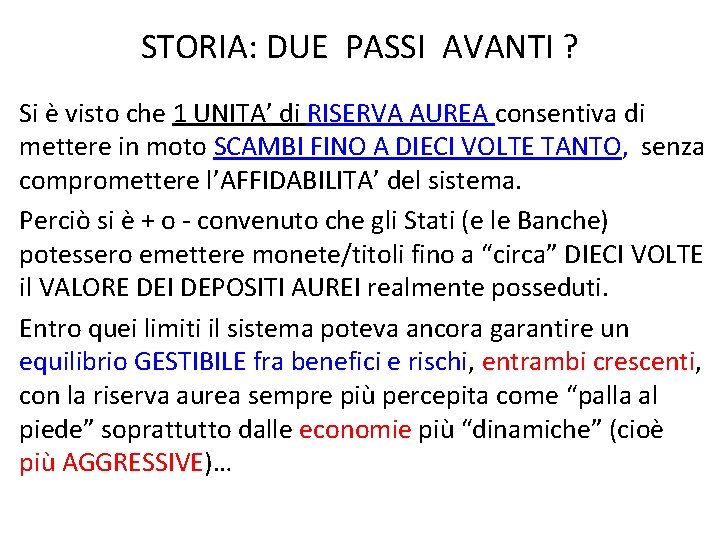 STORIA: DUE PASSI AVANTI ? Si è visto che 1 UNITA’ di RISERVA AUREA