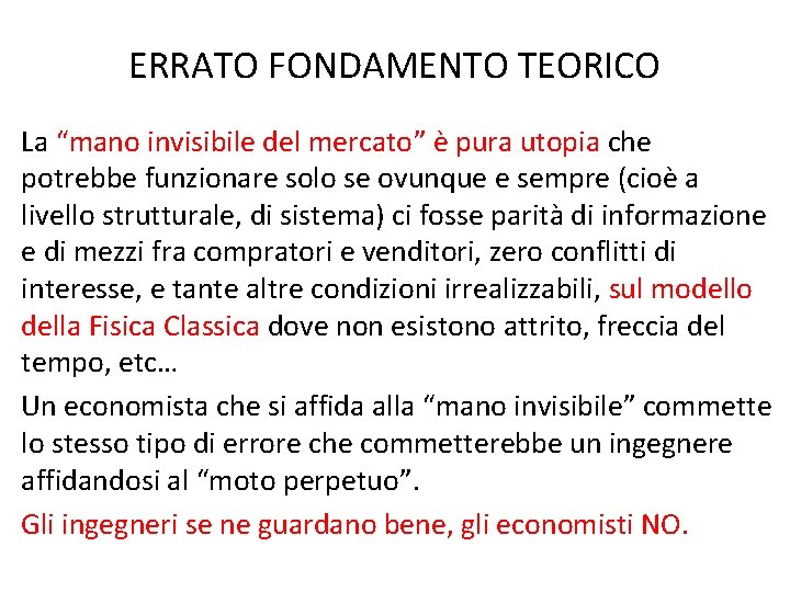 ERRATO FONDAMENTO TEORICO La “mano invisibile del mercato” è pura utopia che potrebbe funzionare