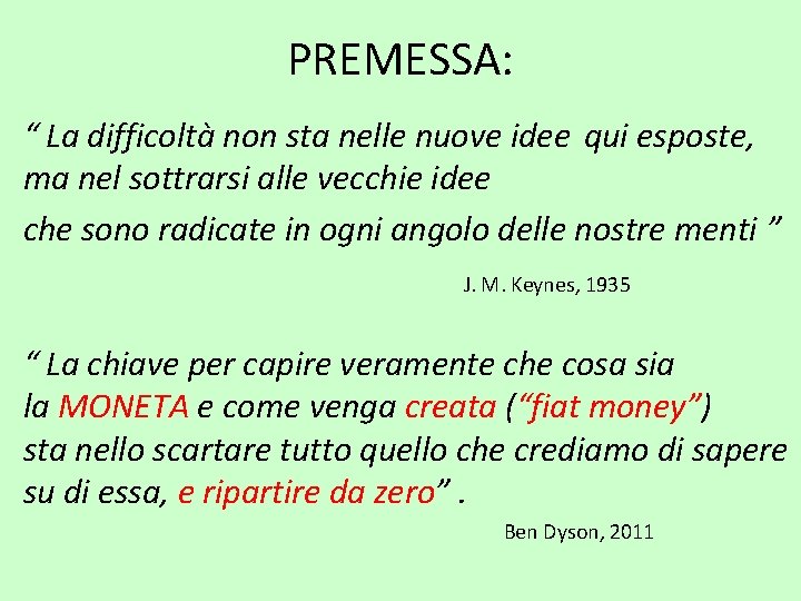 PREMESSA: “ La difficoltà non sta nelle nuove idee qui esposte, ma nel sottrarsi