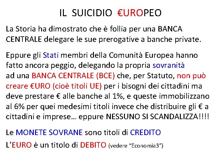 IL SUICIDIO €UROPEO La Storia ha dimostrato che è follia per una BANCA CENTRALE