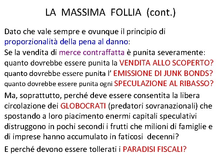 LA MASSIMA FOLLIA (cont. ) Dato che vale sempre e ovunque il principio di