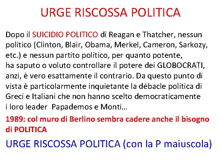 URGE RISCOSSA POLITICA Dopo il SUICIDIO POLITICO di Reagan e Thatcher, nessun politico (Clinton,