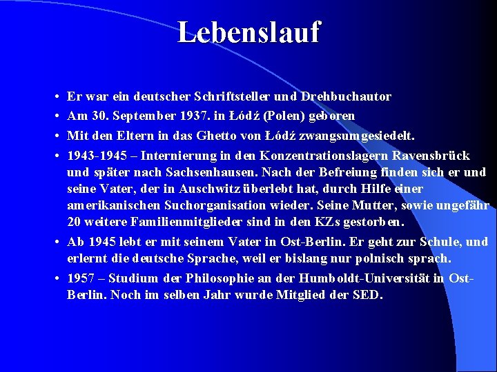 Lebenslauf • • Er war ein deutscher Schriftsteller und Drehbuchautor Am 30. September 1937.