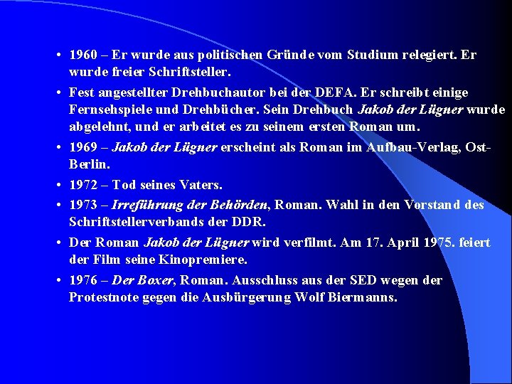  • 1960 – Er wurde aus politischen Gründe vom Studium relegiert. Er wurde