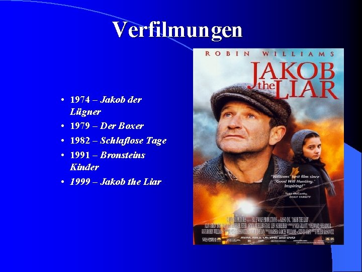 Verfilmungen • 1974 – Jakob der Lügner • 1979 – Der Boxer • 1982