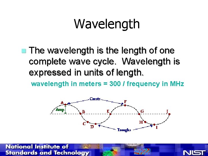 Wavelength n The wavelength is the length of one complete wave cycle. Wavelength is