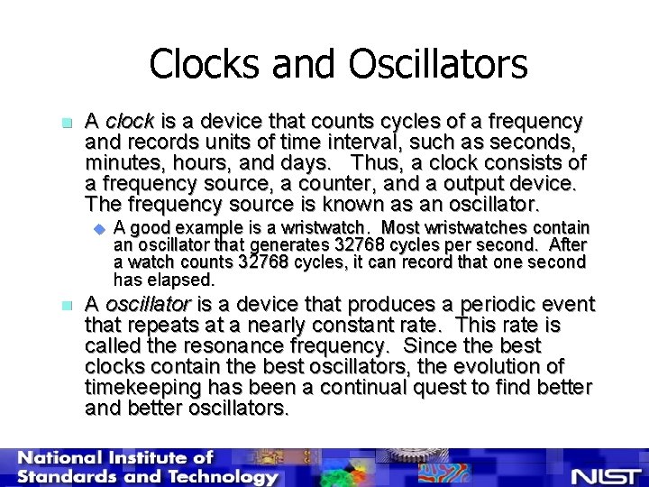 Clocks and Oscillators n A clock is a device that counts cycles of a