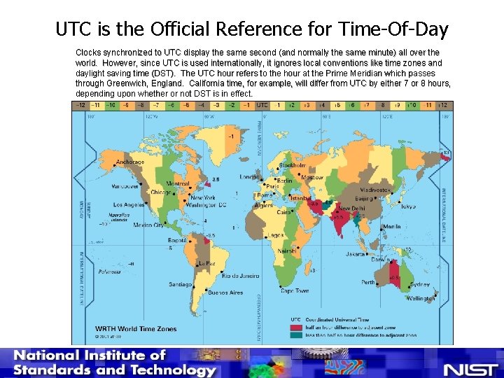 UTC is the Official Reference for Time-Of-Day Clocks synchronized to UTC display the same