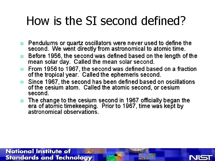 How is the SI second defined? n n n Pendulums or quartz oscillators were