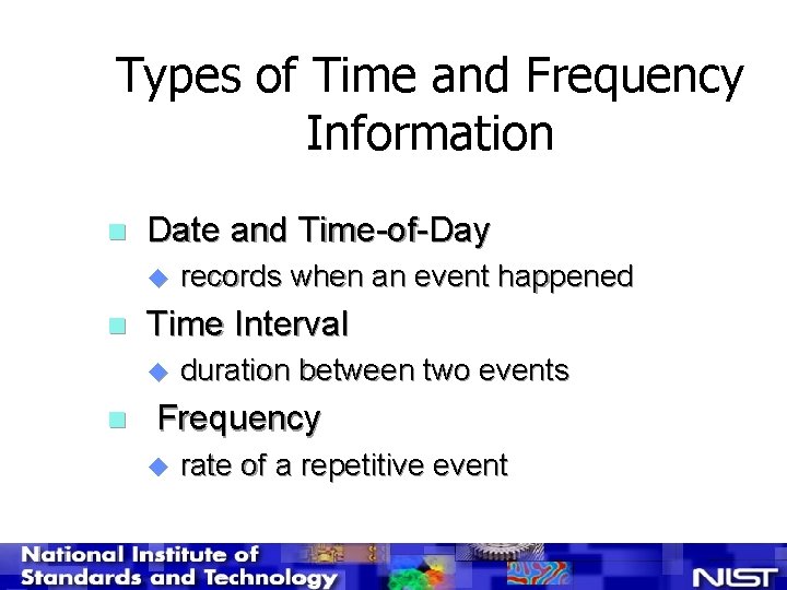 Types of Time and Frequency Information n Date and Time-of-Day u n Time Interval