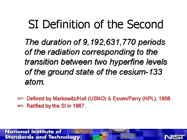 SI Definition of the Second The duration of 9, 192, 631, 770 periods of