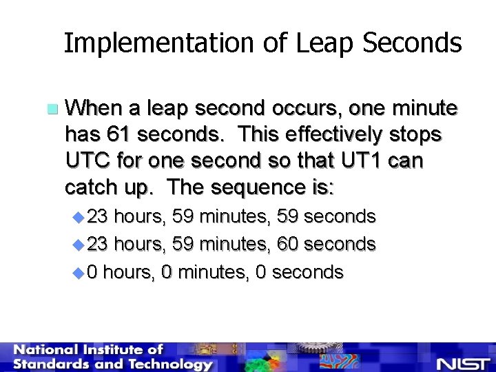 Implementation of Leap Seconds n When a leap second occurs, one minute has 61