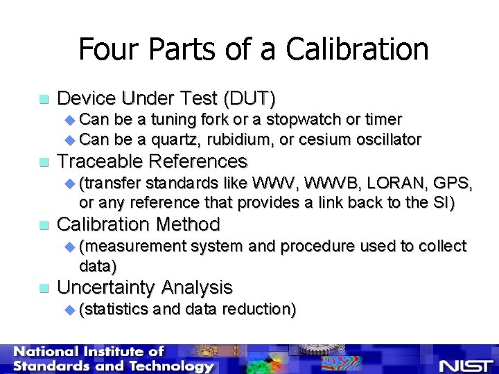 Four Parts of a Calibration n Device Under Test (DUT) u Can be a