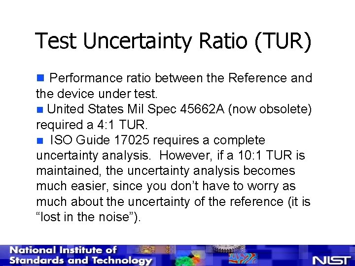 Test Uncertainty Ratio (TUR) n Performance ratio between the Reference and the device under