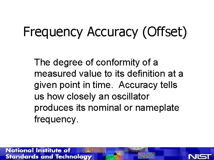 Frequency Accuracy (Offset) The degree of conformity of a measured value to its definition