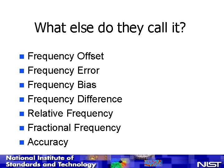 What else do they call it? Frequency Offset n Frequency Error n Frequency Bias