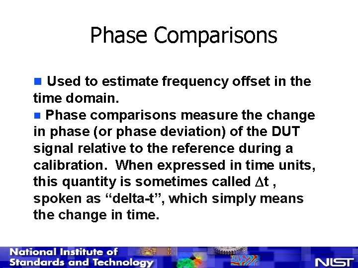 Phase Comparisons n Used to estimate frequency offset in the time domain. n Phase
