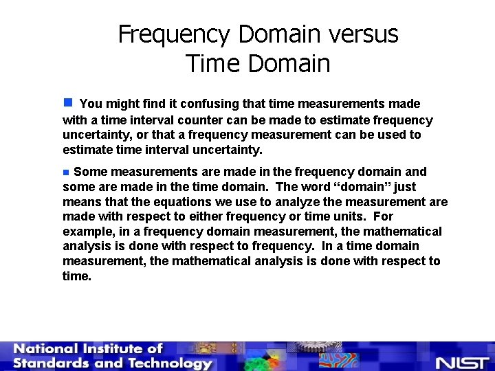 Frequency Domain versus Time Domain n You might find it confusing that time measurements