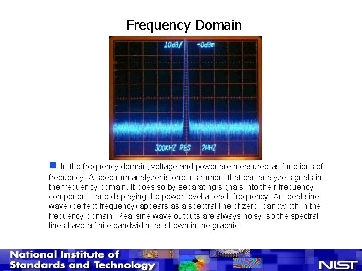 Frequency Domain n In the frequency domain, voltage and power are measured as functions