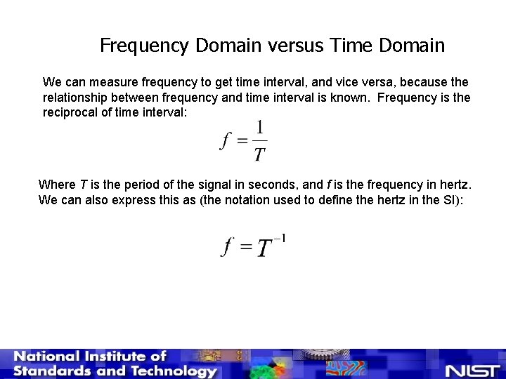 Frequency Domain versus Time Domain We can measure frequency to get time interval, and