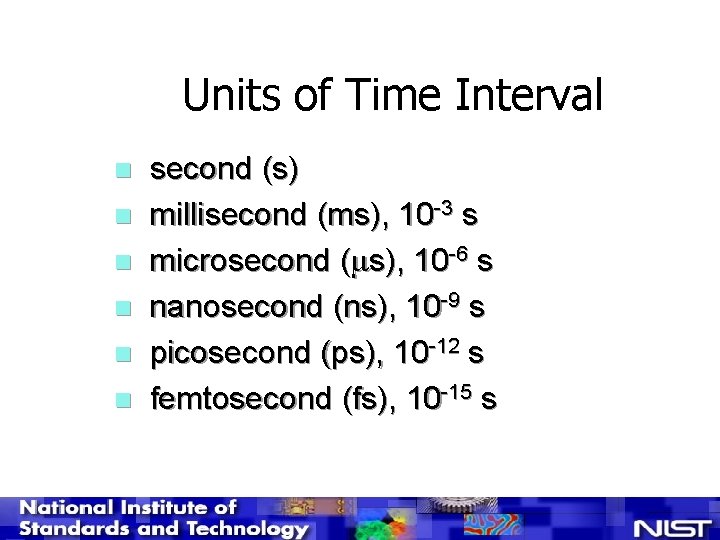 Units of Time Interval n n n second (s) millisecond (ms), 10 -3 s