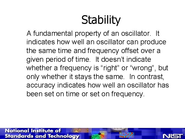 Stability A fundamental property of an oscillator. It indicates how well an oscillator can