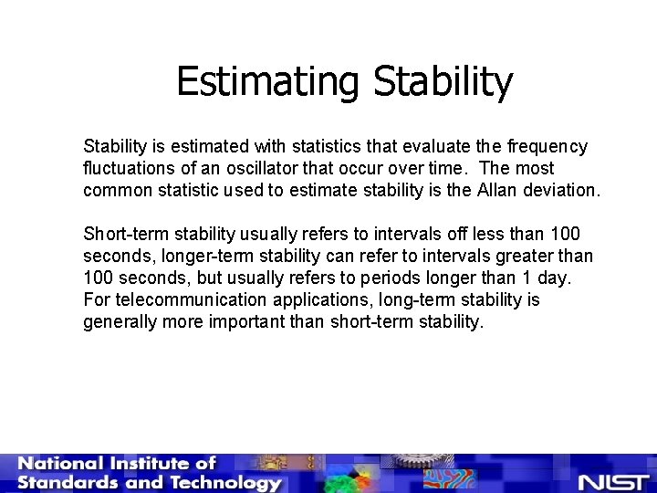 Estimating Stability is estimated with statistics that evaluate the frequency fluctuations of an oscillator