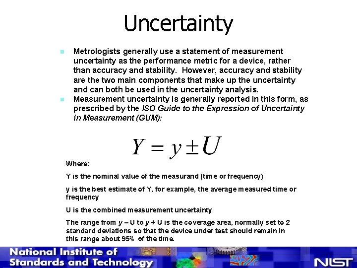 Uncertainty n n Metrologists generally use a statement of measurement uncertainty as the performance