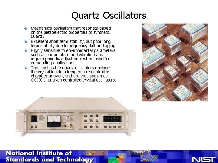 Quartz Oscillators u u Mechanical oscillators that resonate based on the piezoelectric properties of