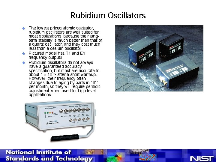 Rubidium Oscillators u u u The lowest priced atomic oscillator, rubidium oscillators are well