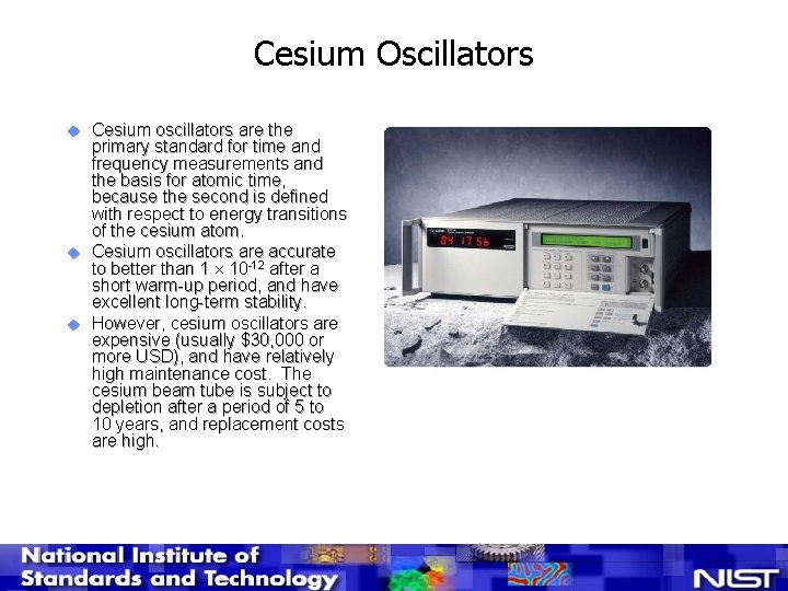 Cesium Oscillators u u u Cesium oscillators are the primary standard for time and