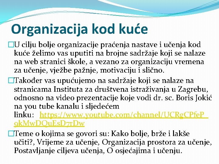 Organizacija kod kuće �U cilju bolje organizacije praćenja nastave i učenja kod kuće želimo Organizacija kod kuće �U cilju bolje organizacije praćenja nastave i učenja kod kuće želimo