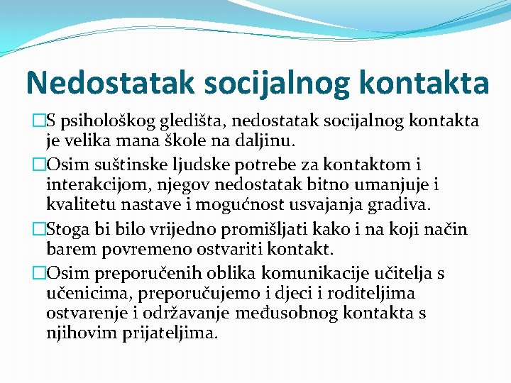Nedostatak socijalnog kontakta �S psihološkog gledišta, nedostatak socijalnog kontakta je velika mana škole na Nedostatak socijalnog kontakta �S psihološkog gledišta, nedostatak socijalnog kontakta je velika mana škole na