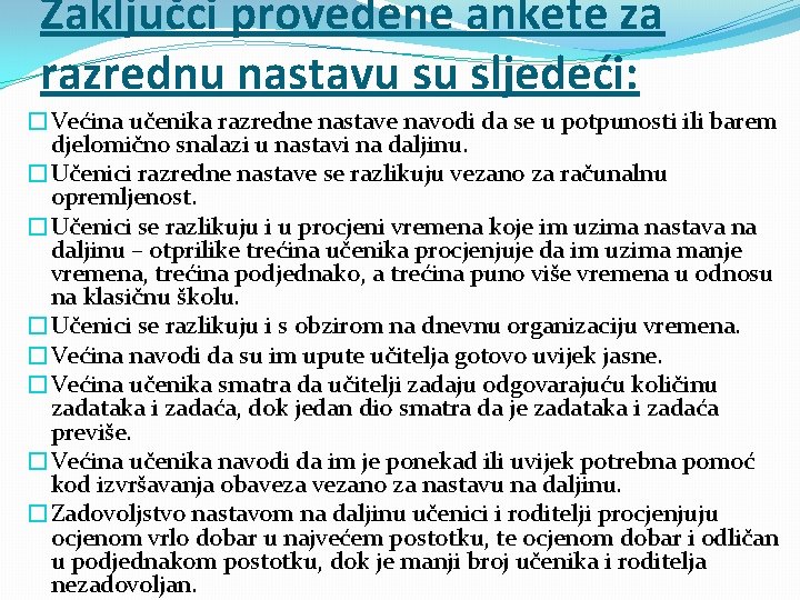 Zaključci provedene ankete za razrednu nastavu su sljedeći: �Većina učenika razredne nastave navodi da Zaključci provedene ankete za razrednu nastavu su sljedeći: �Većina učenika razredne nastave navodi da